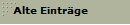 Alte Eintrge