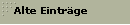 Alte Eintr�ge